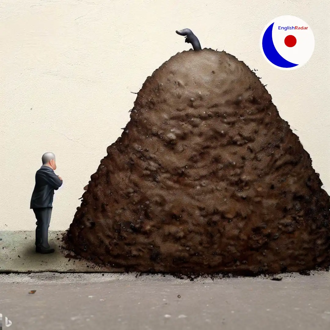 make a mountain out of a molehill